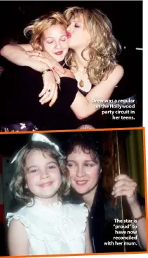  ??  ?? Drew was a regular on the Hollywood party circuit in her teens.
The star is “proud” to have now reconciled with her mum.