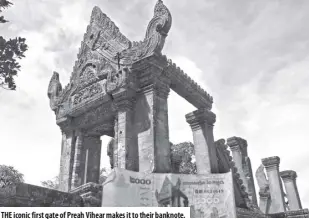  ??  ?? The iconic first gate of Preah Vihear makes it to their banknote.