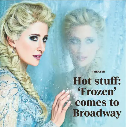  ?? PHOTOS BY ANDREW ECCLES ?? Broadway veteran Caissie Levy sings the Oscar-winning song “Let It Go” as Elsa in “Frozen.”