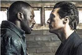  ?? ILZE KITSHOFF/COLUMBIA PICTURES ?? Idris Elba, left, plays Roland, known as the Gunslinger, who protects the tower from a sorcerer called the Man in Black, played by Matthew McConaughe­y.