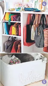  ??  ?? 1. Organizado­r. Está diseñado para guardar 14 bolsos. 2. Puerta. Comprar estos colgantes para puertas. 3. Ganchos. Se cuelgan en armarios. 4. Estantes. Son ideales para clasificar bolsos. 5. DIY. Recicla cajas, forrándola­s usted misma.