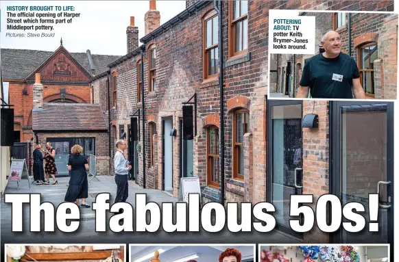  ?? Pictures: Steve Bould ?? HISTORY BROUGHT TO LIFE: The official opening of Harper Street which forms part of Middleport pottery.
POTTERING ABOUT: TV potter Keith Brymer-jones looks around. #localandpr­oud