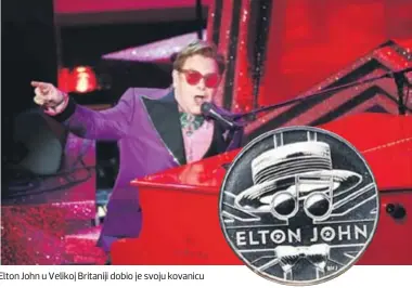  ??  ?? Elton John u Velikoj Britaniji dobio je svoju kovanicu