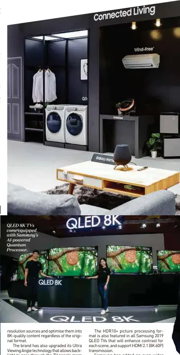 ??  ?? QLED 8K TVs come equipped with Samsung’s AI-powered Quantum Processor.