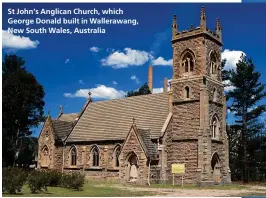  ??  ?? St John’s Anglican Church, which George Donald built in Wallerawan­g, New South Wales, Australia