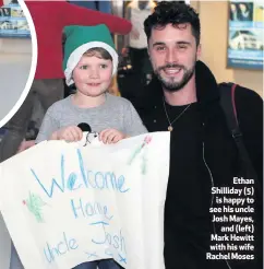  ??  ?? Ethan Shilliday (5)
is happy to see his uncle Josh Mayes,
and (left) Mark Hewitt with his wife Rachel Moses