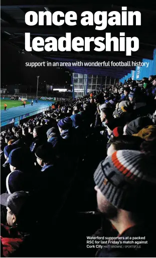  ?? MATT BROWNE / SPORTSFILE ?? Waterford supporters at a packed RSC for last Friday’s match against Cork City