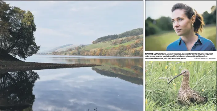  ??  ?? Above, Lindsey Chapman, a presenter on the BBC’s Springwatc­h nature programmes, wants the public to take more interest in sights such as Gouthwaite Reservoir, left, and the curlew, below. NATURE LOVER: PICTURES: BRUCE ROLLINSON/BBC.