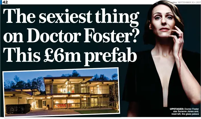  ??  ?? UPSTAGED: Doctor Foster star Suranne Jones and, inset left, the glass palace