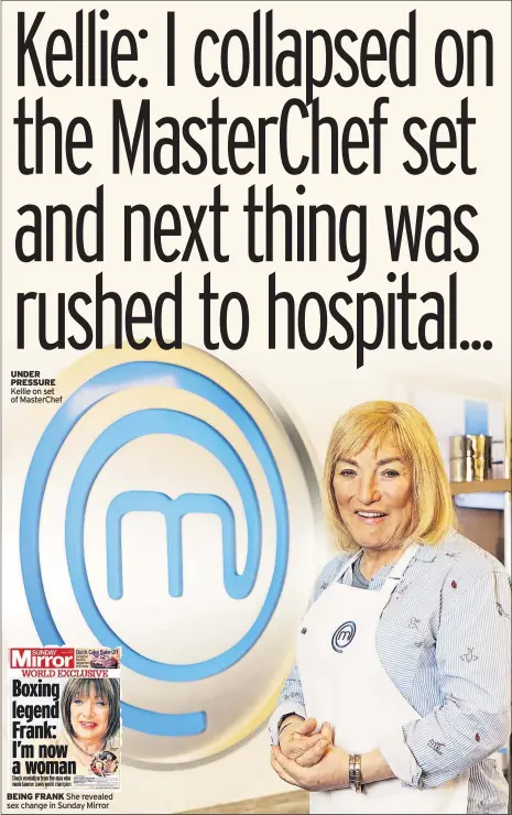 ??  ?? UNDER PRESSURE Kellie on set of MasterChef BEING FRANK She revealed sex change in Sunday Mirror
High Society: Cannabis Cafe is on Channel 4 on Tuesday at 10pm.