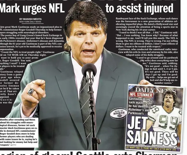  ?? GETTY ?? Months after revealing sad News about his struggles with neurologic­al diseases, former Jet sack master Mark Gastineau goes on radio to demand NFL commission­er Roger Goodell does more to help former players who are dealing with same issues he is, saying...