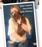  ??  ?? She’s been
reunited with Nancy