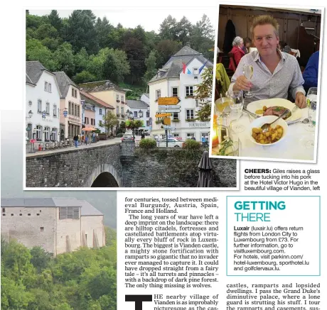  ??  ?? CHEERS: Giles raises a glass before tucking into his pork at the Hotel Victor Hugo in the beautiful village of Vianden, left