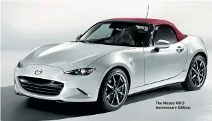  ??  ?? The Mazda MX-5 Anniversar­y Edition.