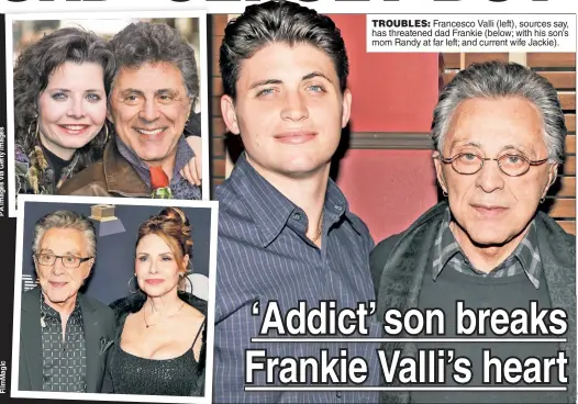  ?? ?? TROUBLES: Francesco Valli (left), sources say, has threatened dad Frankie (below; with his son’s mom Randy at far left; and current wife Jackie).