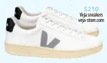  ??  ?? $210 Veja sneakers veja-store.com