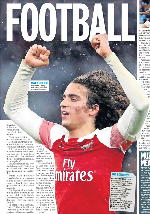  ??  ?? MATT POLISH Boss Unai Emery was full of praise for Matteo Guendouzi