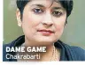  ??  ?? DAME GAME Chakrabart­i