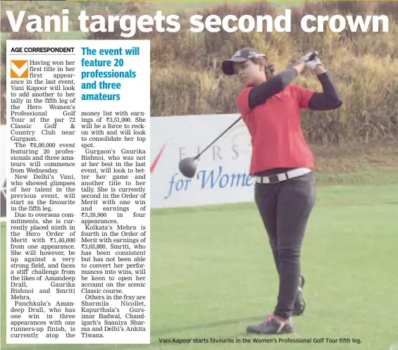  ??  ?? Vani Kapoor starts favourite in the Women’s Profession­al Golf Tour fifth leg.