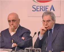  ??  ?? Adriano Galliani e Maurizio Beretta, vice presidente e presidente di Lega