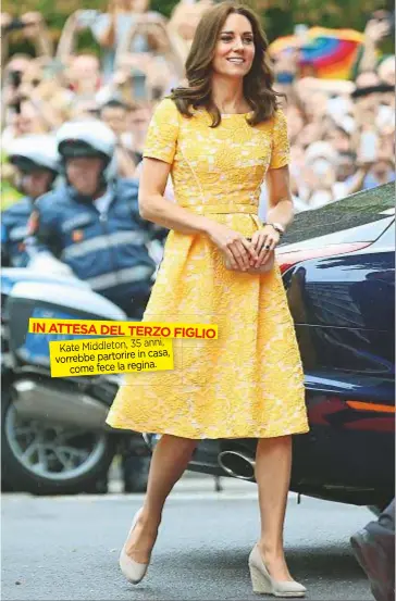  ??  ?? IN ATTESA DEL TERZO FIGLIO anni, Kate Middleton, 35 casa, vorrebbe partorire in come fece la regina.