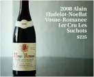  ??  ?? 2008 Alain Hudelot-Noellat Vosne-Romanee 1er Cru Les
Suchots
$225