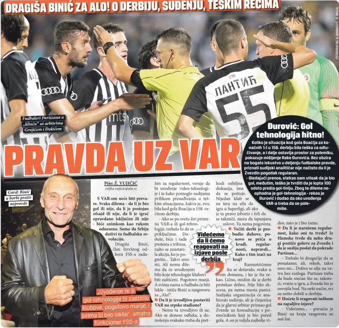  ??  ?? Fudbaleri Partizana u „klinču“sa arbitrima Grujićem i Đokićem
Gard: Binić u borbi protiv
nepravde