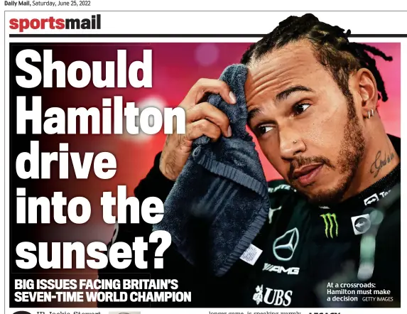  ?? GETTY IMAGES ?? At a crossroads: Hamilton must make a decision