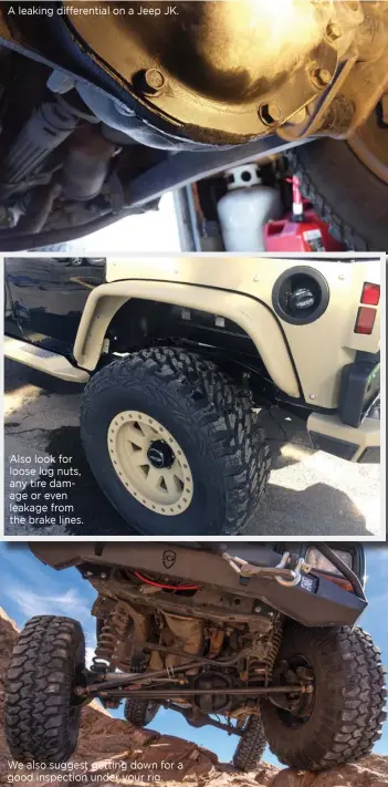  ??  ?? A leaking differenti­al on a Jeep JK.
Also look for loose lug nuts, any tire damage or even leakage from the brake lines.
We also suggest getting down for a good inspection under your rig.