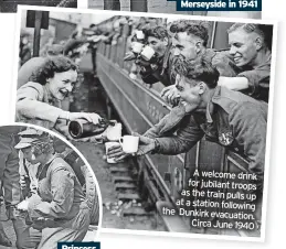  ?? ?? A welcome drink for jubilant troops as the train pulls up at a station following the Dunkirk evacuation. Circa June 1940