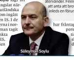  ??  ?? Süleyman Soylu