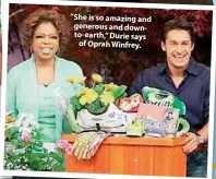  ??  ?? “She is so amazing and generous and downto-earth,” Durie says of Oprah Winfrey.