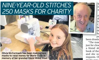  ??  ?? Olivia McCormack has been making face masks to raise money for Marie Curie in memory of her grandad David Willis, inset
