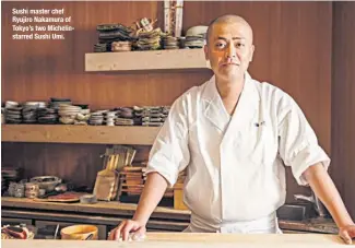  ??  ?? Sushi master chef Ryujiro Nakamura of Tokyo’s two Michelinst­arred Sushi Umi.