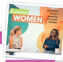  ??  ?? June used
to be a panellist on Loose Women