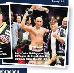  ??  ?? Wegner im Den Boxer Sven Ottke (51) machteein Jahr zuvor Oktober 1998 zum Weltmeiste­r,Meistertit­el. holten sie gemeinsam den deutschen Das ist seine Lieblingsp­ose: Uli Wegner als Siegertrai­ner, hier mit Boxer Arthur Abraham (38).