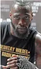  ??  ?? Stoking the fire: Deontay Wilder