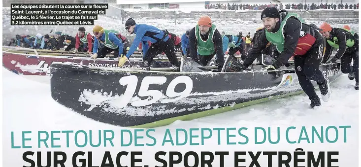  ?? ?? Les équipes débutent la course sur le fleuve Saint-Laurent, à l’occasion du Carnaval de Québec, le 5 février. Le trajet se fait sur 3,2 kilomètres entre Québec et Lévis.