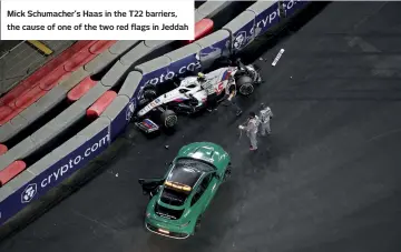  ?? ?? Mick Schumacher’s Haas in the T22 barriers, the cause of one of the two red flags in Jeddah