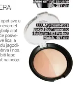  ??  ?? „LLUMS Cosmetics Baked Duo“rumenilo i hajlajter 102 Perfect
Match, 467 din