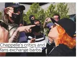  ?? ?? Chappelle’s critics and fans exchange barbs.