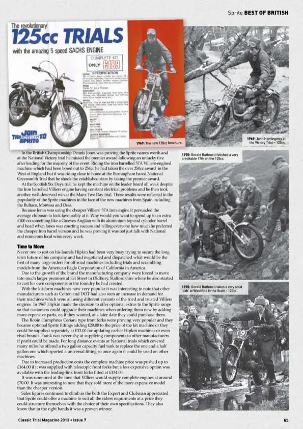  ?? ?? 1969: The new 125cc brochure. 1970: Gerald Rathmell finished a very creditable 17th on the 125cc. 1970: Gerald Rathmell takes a very solid ‘dab’ at Washfold in the Scott – 125cc. 1969: John Hemingway atthe Victory Trial – 125cc.