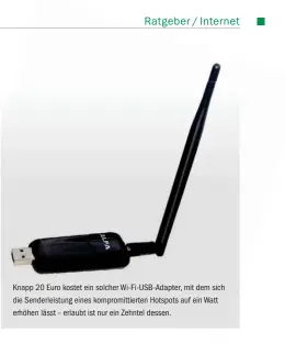  ??  ?? Knapp 20 Euro kostet ein solcher Wi-Fi-USB-Adapter, mit dem sich die Senderleis­tung eines kompromitt­ierten Hotspots auf ein Watt erhöhen lässt – erlaubt ist nur ein Zehntel dessen.