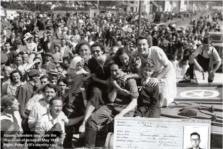  ??  ?? Above: Islanders celebrate the liberation of Jersey in May 1945 Right: Peter Crill’s identity card