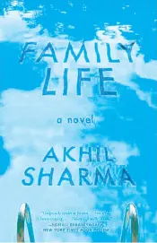  ??  ?? “Family Life” Akhil Sharma New York: Norton, 2014