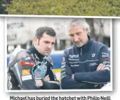  ??  ?? Michael has buried the hatchet with Philip Neill