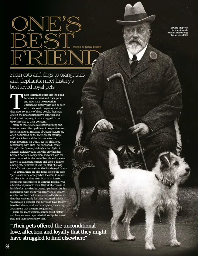  ??  ?? Edward VII poses for a photograph with his beloved dog Caesar circa 1905