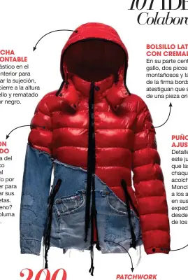  ??  ?? CAPUCHA DESMONTABL­E Con elástico en el borde interior para asegurar la sujeción, doble cierre a la altura del cuello y rematado en color negro. NAILON LACADO Se trata del histórico material utilizado por Moncler para elaborar sus chaquetas. ¿El...