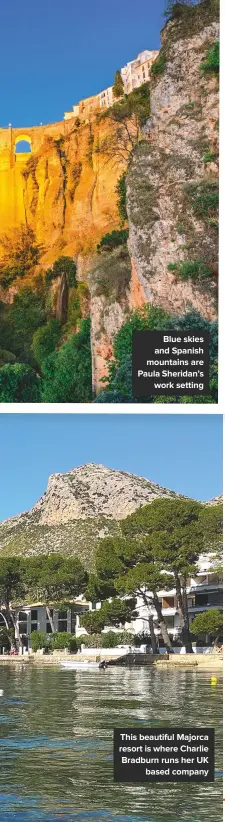  ??  ?? BLUE SKIES AND SPANISH MOUNTAINS ARE PAULA SHERIDAN’S WORK SETTING THIS BEAUTIFUL MAJORCA RESORT IS WHERE CHARLIE BRADBURN RUNS HER UK BASED COMPANY