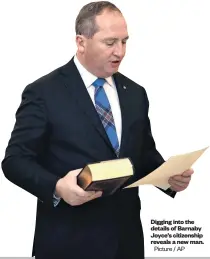  ?? Picture / AP ?? Digging into the details of Barnaby Joyce’s citizenshi­p reveals a new man.
